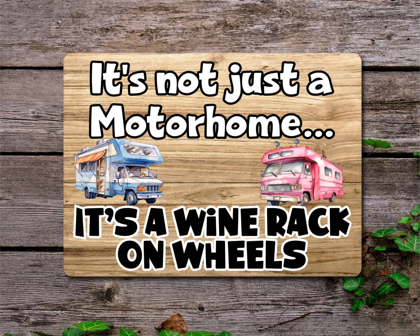 Motorhome Metal Sign Gift - It's Not Just A Motorhome It's A Wine Rack On Wheels - Cute Fun Novelty Family Aluminium Present