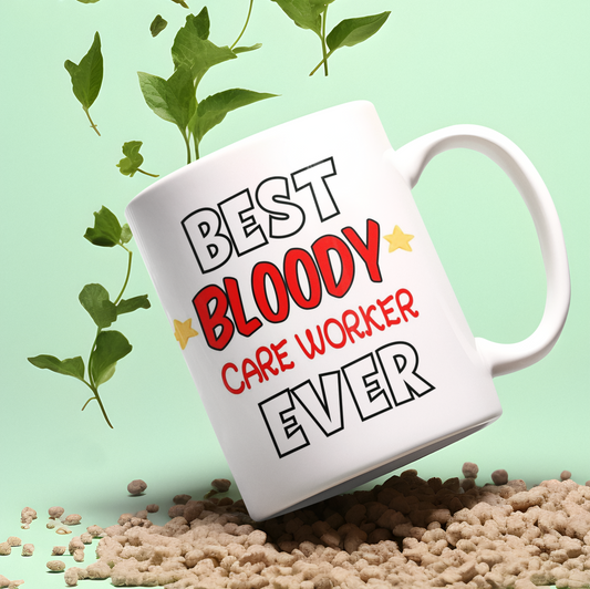 Care Worker Mug Gift - Best Bloody Ever - Nice Funny Cute Novelty Work Friend Cup Present
