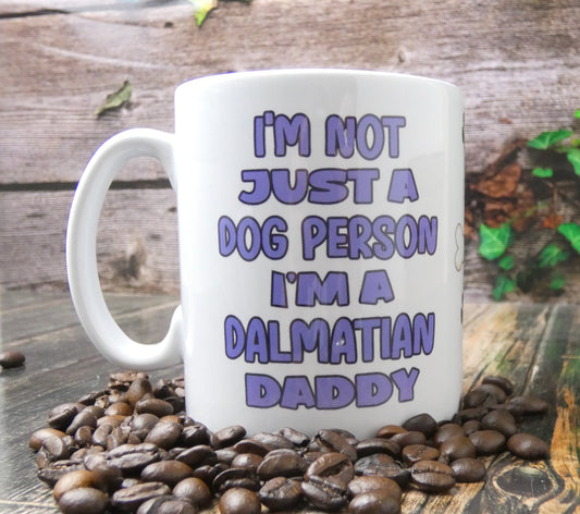 Dalmatian Mug Gift - I'm Not Just A Dog Person I'm A Daddy - Nice Funny Cute Novelty Pet Owner Cup Present