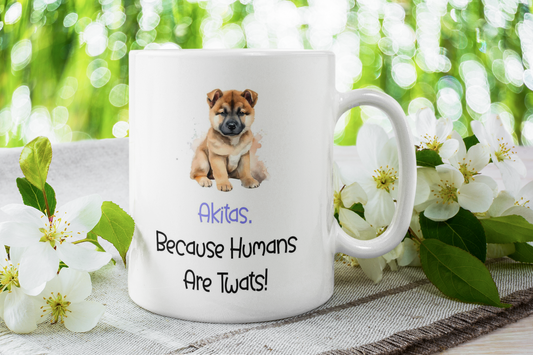 Akita Mug Gift - Because Humans Are Twats - Nice Funny Cute Novelty Pet Dog Owner Cup Birthday Christmas Present