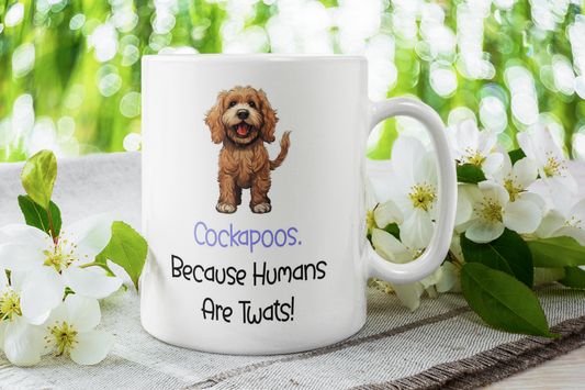 Cockapoo Mug Gift - Because Humans Are Twats - Nice Funny Cute Novelty Pet Dog Owner Cup Birthday Christmas Present