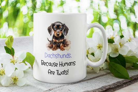 Dachshund Mug Gift - Because Humans Are Twats - Nice Funny Cute Novelty Pet Dog Owner Cup Birthday Christmas Present