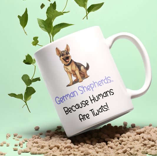 German Shepherd Mug Gift - Because Humans Are Twats - Nice Funny Cute Novelty Pet Dog Owner Cup Present