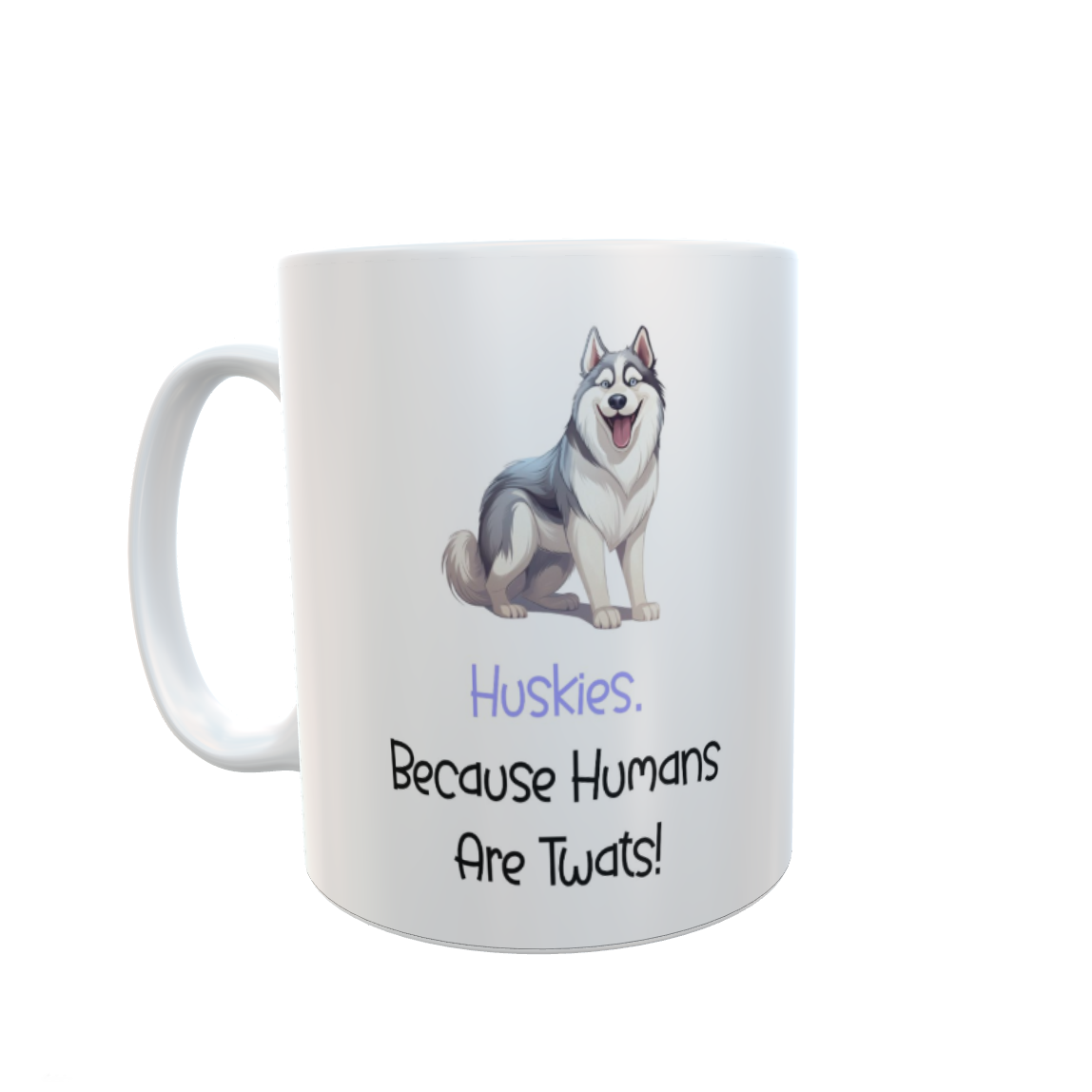 Siberian Husky Mug Gift - Because Humans Are Twats - Nice Funny Cute Novelty Pet Dog Owner Cup Present