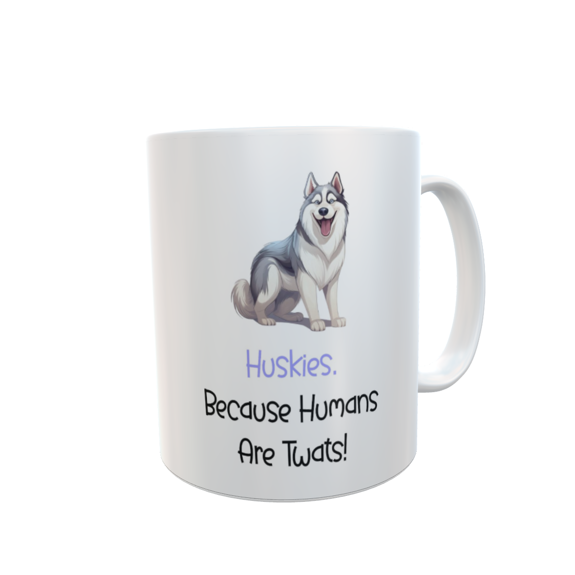 Siberian Husky Mug Gift - Because Humans Are Twats - Nice Funny Cute Novelty Pet Dog Owner Cup Present