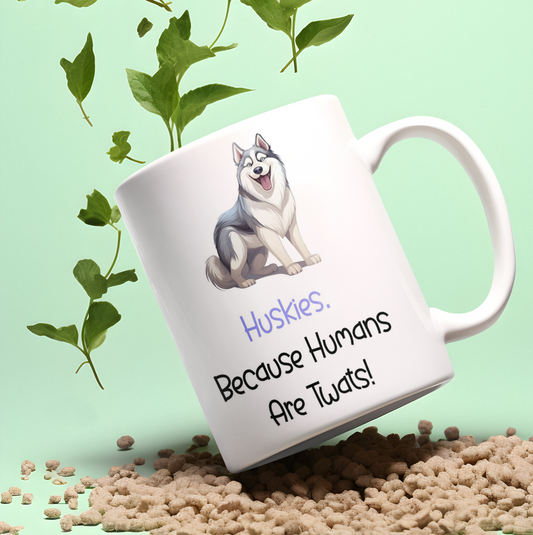 Siberian Husky Mug Gift - Because Humans Are Twats - Nice Funny Cute Novelty Pet Dog Owner Cup Present