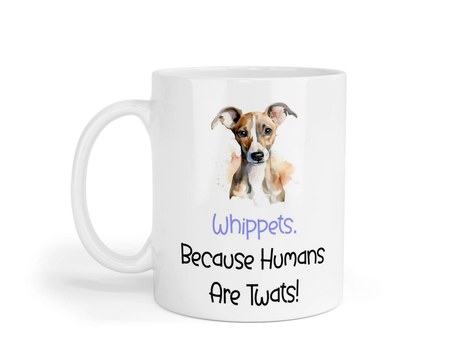 Whippet Mug Gift - Because Humans Are Twats - Nice Funny Cute Novelty Pet Dog Owner Cup Birthday Christmas Present
