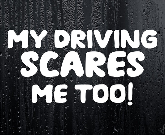 Car Sticker My Driving Scares Me Too Funny Novelty Van Cute Window Bumper Boot Door Decal