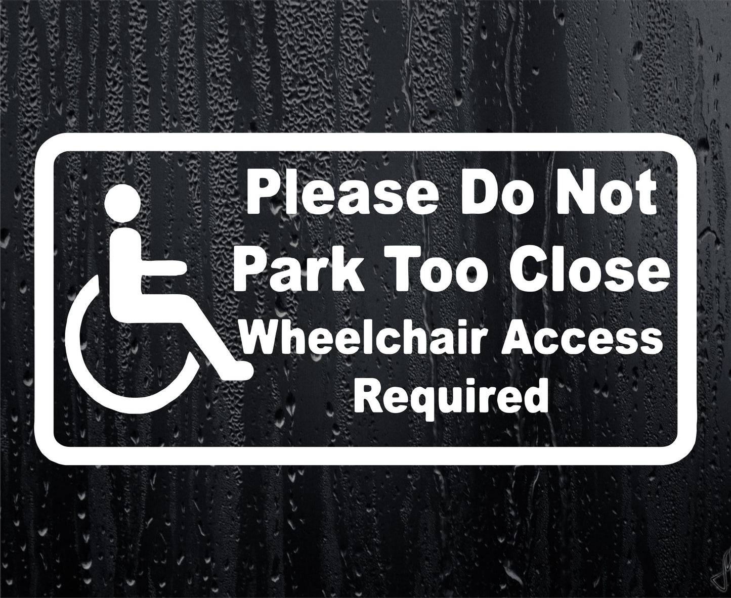 Car Sticker Please Do Not Park Too Close Wheelchair Access Required Novelty Bumper Door Boot Disability Decal - Large