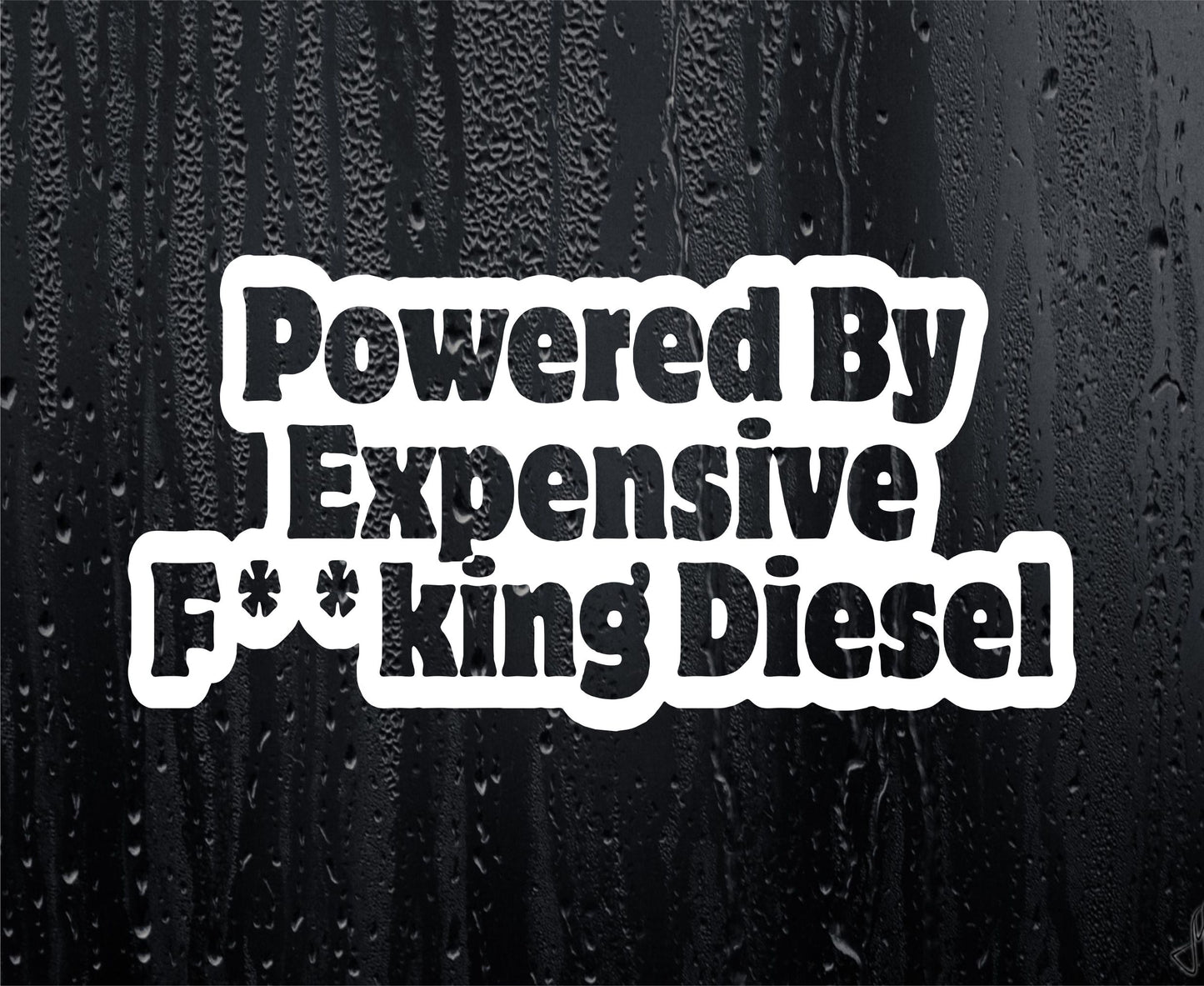 Car Sticker Powered By Expensive F**king Diesel Funny Novelty Van Window Bumper Boot Door Decal Present