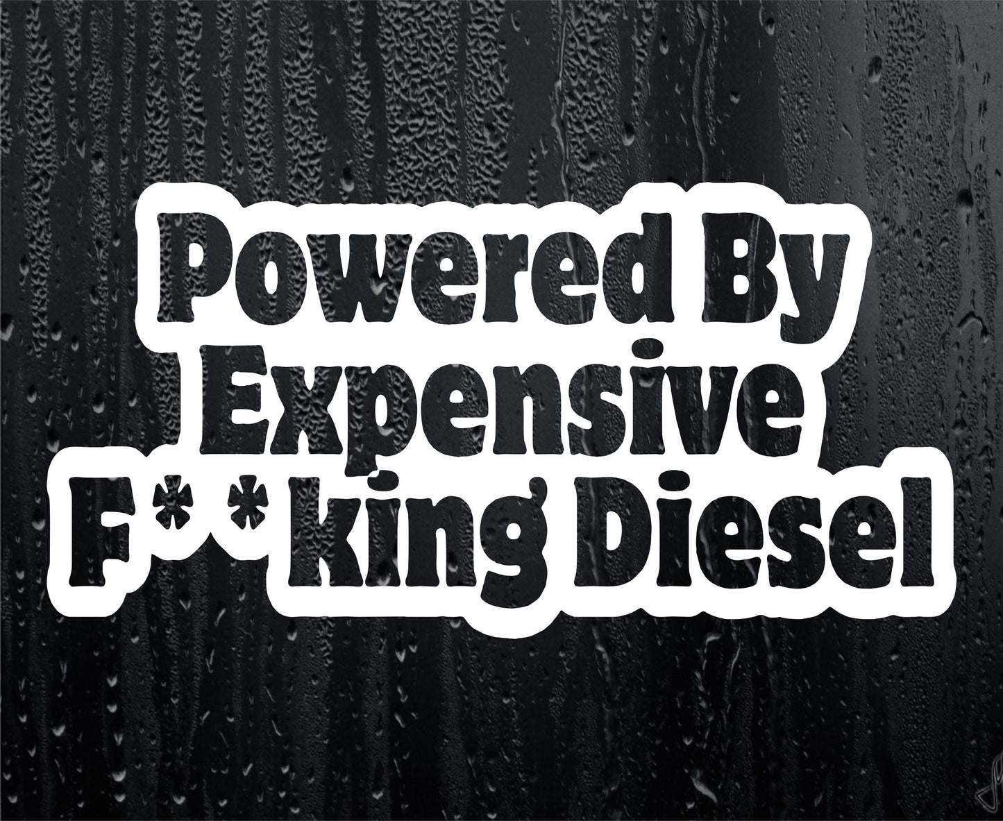 Car Sticker Powered By Expensive F**king Diesel Funny Novelty Van Window Bumper Boot Door Decal Present