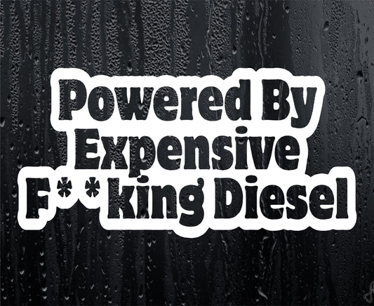 Car Sticker Powered By Expensive F**king Diesel Funny Novelty Van Window Bumper Boot Door Decal Present