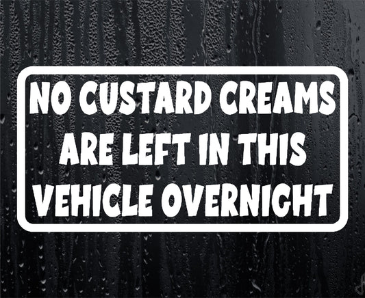 Car Sticker No Custard Creams Are Left In Vehicle Overnight Funny Novelty Van Window Bumper Boot Door Decal