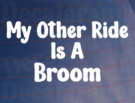 Car Sticker My Other Ride Is A Broom Funny Cute Novelty Van Window Bumper Boot Door Decal