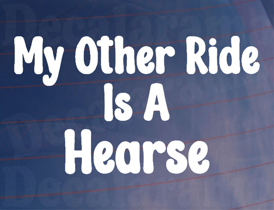 Car Sticker My Other Ride Is A Hearse Funny Cute Novelty Van Window Bumper Boot Door Decal