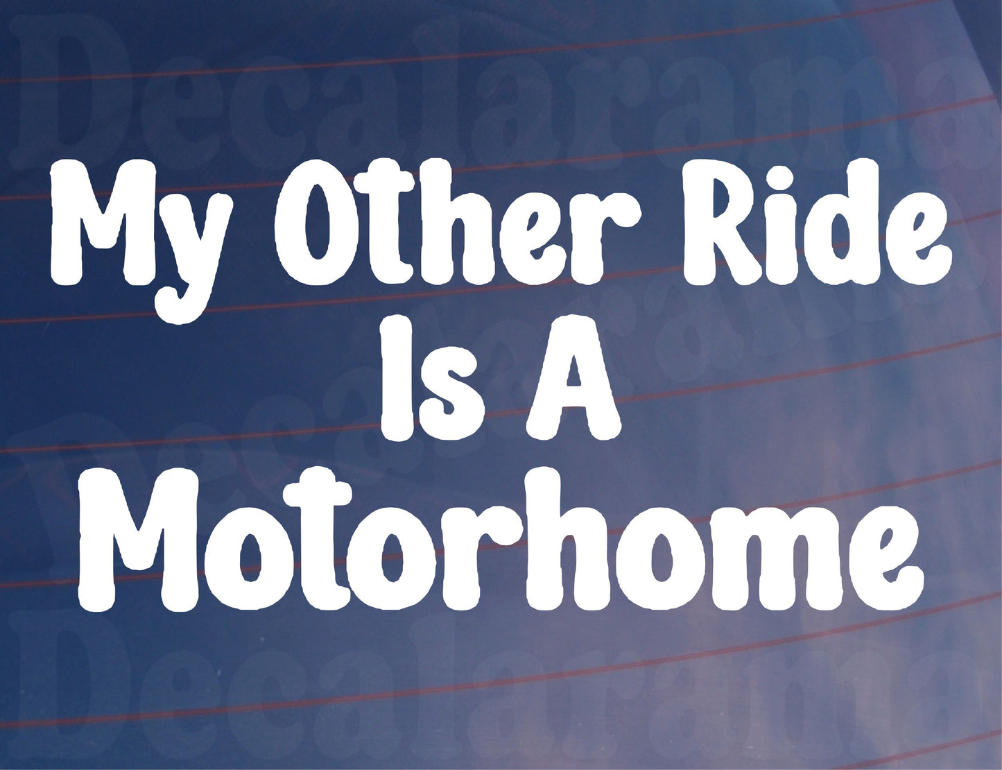 Car Sticker My Other Ride Is A Motorhome Funny Cute Novelty Van Window Bumper Boot Door Decal