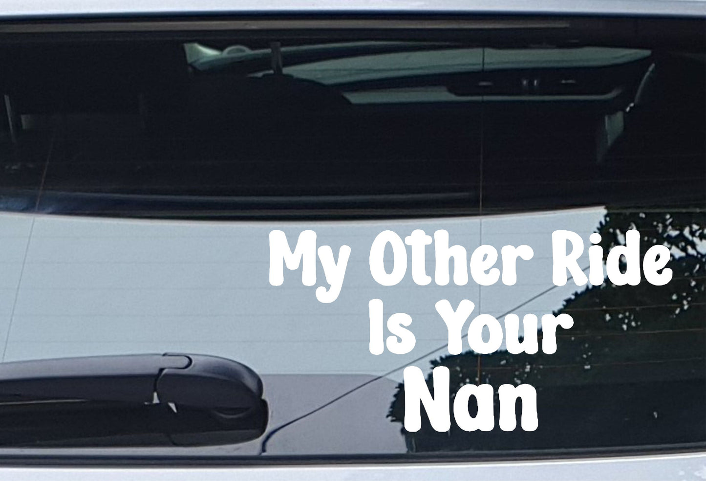 Car Sticker My Other Ride Is Your Nan Funny Cute Novelty Van Window Bumper Boot Door Decal