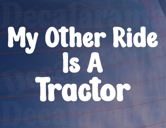 Car Sticker My Other Ride Is A Tractor Funny Cute Novelty Van Window Bumper Boot Door Decal