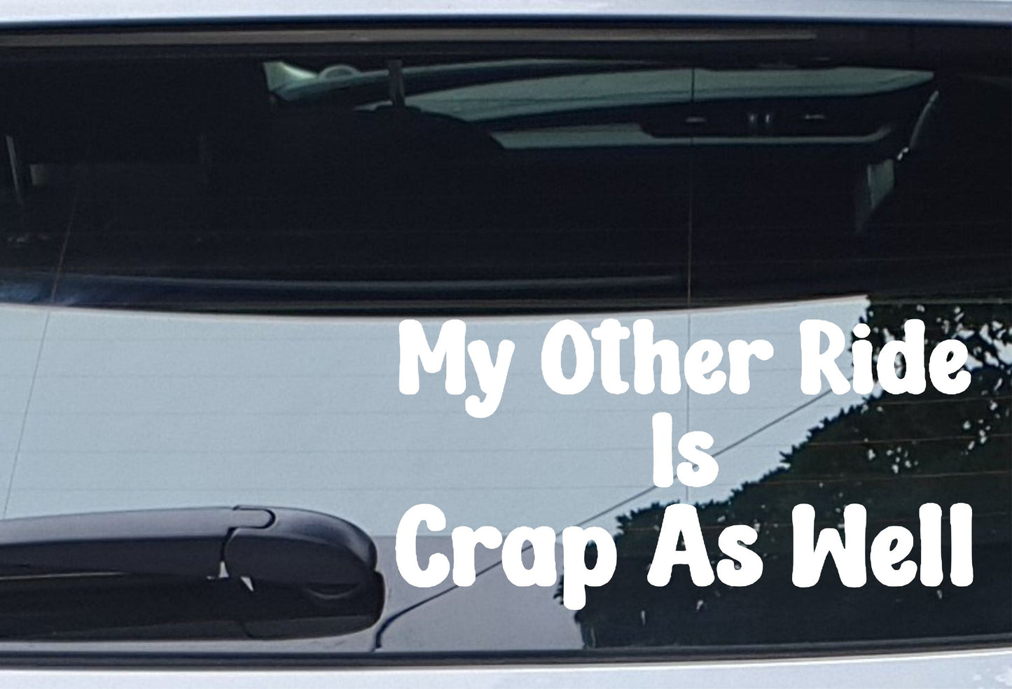 Car Sticker My Other Ride Is Crap As Well Funny Cute Novelty Van Window Bumper Boot Door Decal