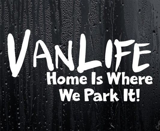 Van Life Home Is Where We Park It Campervan Sticker Funny Rude Cute Novelty Car Van Window Bumper Boot Door Decal