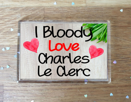 Formula One Fridge Magnet - I Bloody Love Charles Le Clerc - Fun Cute F1 Driver Gift - Novelty Present