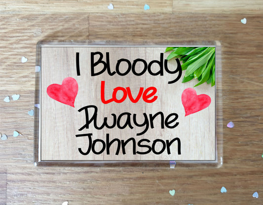 Dwayne Johnson Fridge Magnet Gift - I Bloody Love - Funny Cute Movie / TV Star Novelty Present