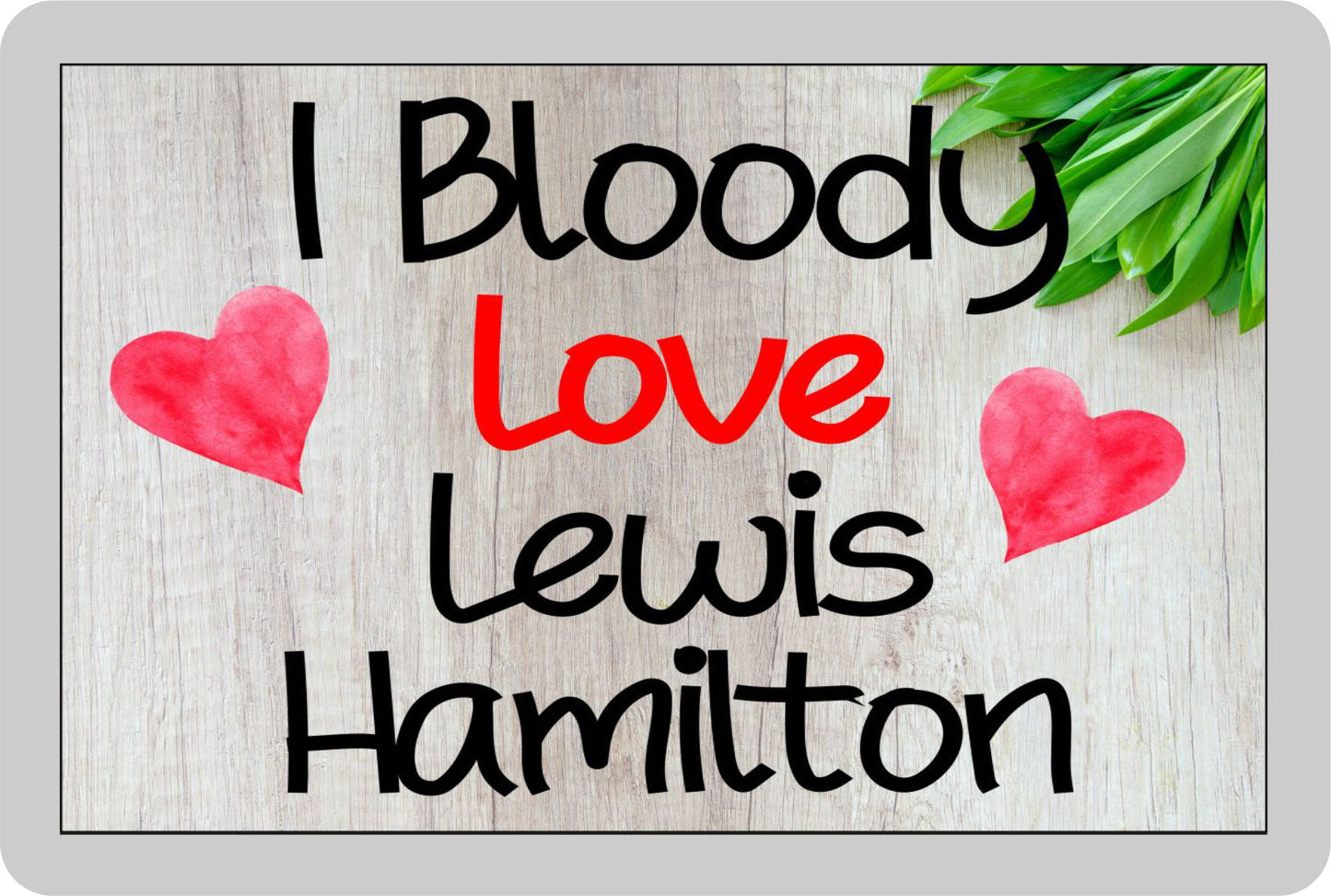 Formula One Fridge Magnet - I Bloody Love Lewis Hamilton - Fun Cute F1 Driver Gift - Novelty Present
