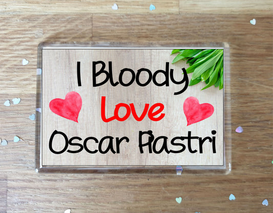 Formula One Fridge Magnet - I Bloody Love Oscar Piastri - Fun Cute F1 Driver Gift - Novelty Present