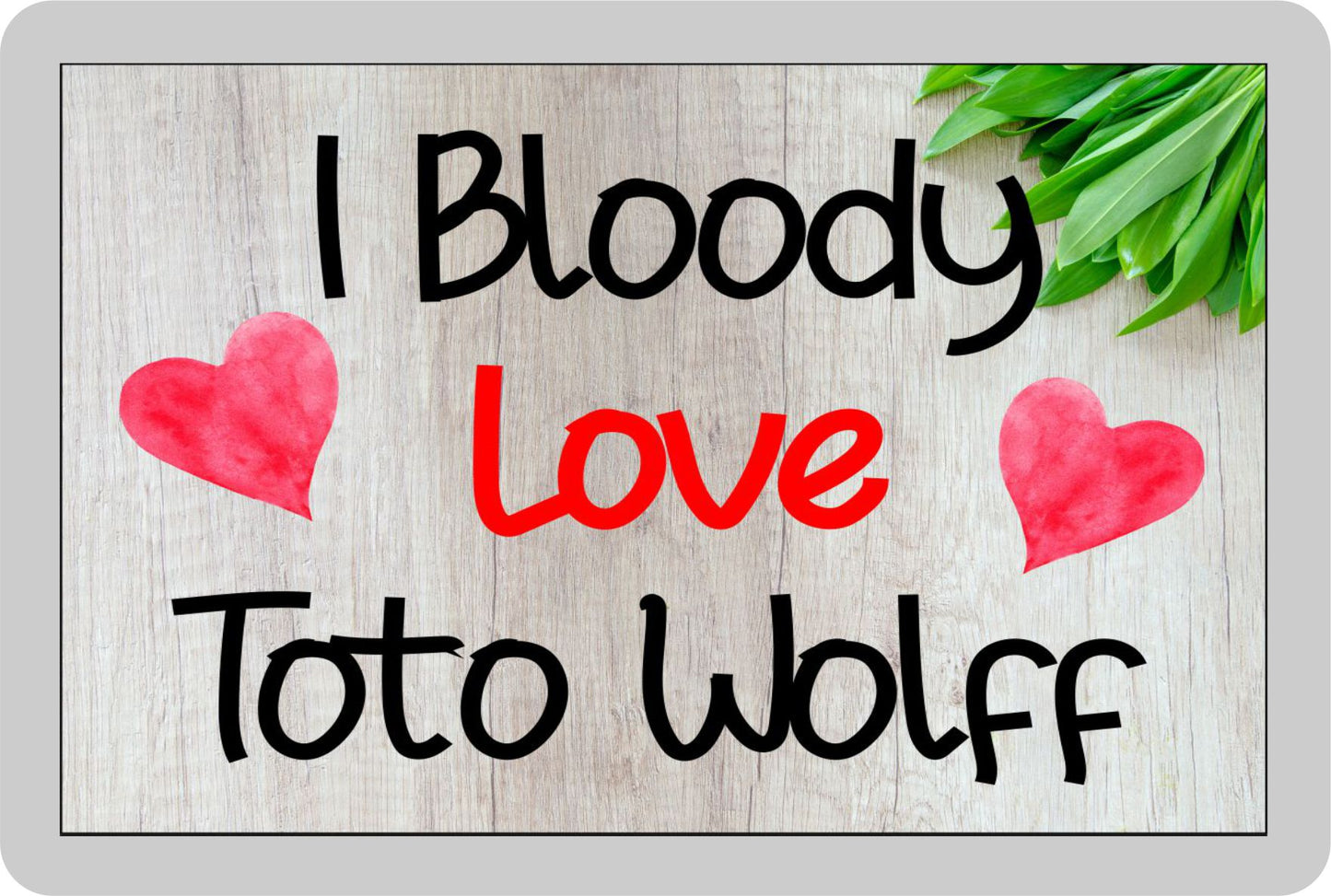 Formula One Fridge Magnet - I Bloody Love Toto Wolff - Fun Cute F1 Driver Gift - Novelty Present