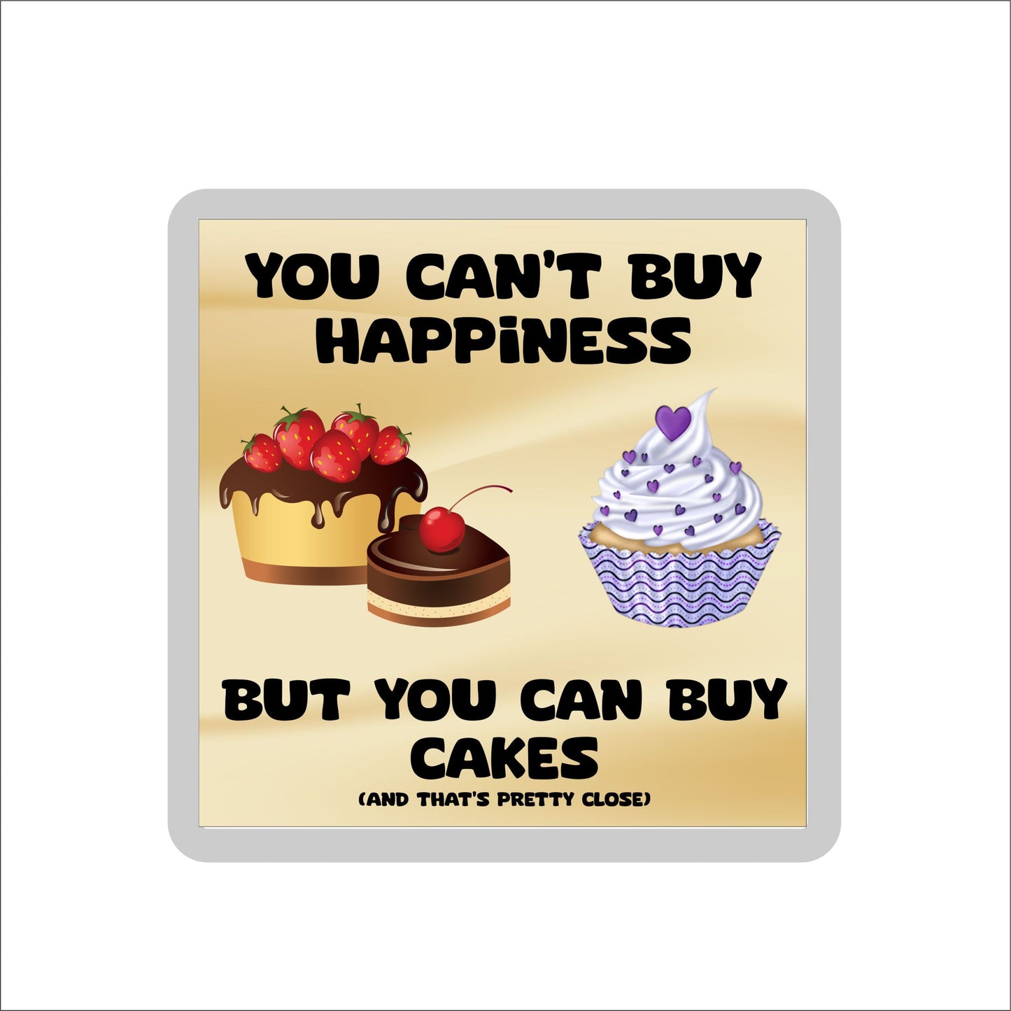 Cake Coaster Gift - You Can't Buy Happiness But You Can Buy * - Funny Cute Novelty Present