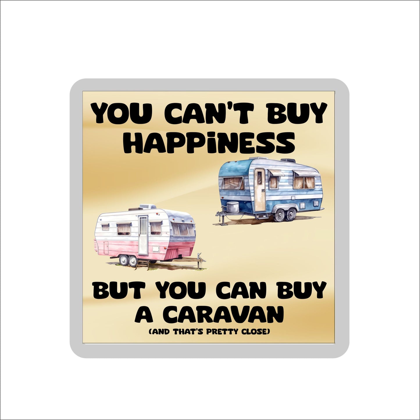 Caravan Coaster Gift - You Can't Buy Happiness But You Can Buy A * - Funny Cute Novelty Present