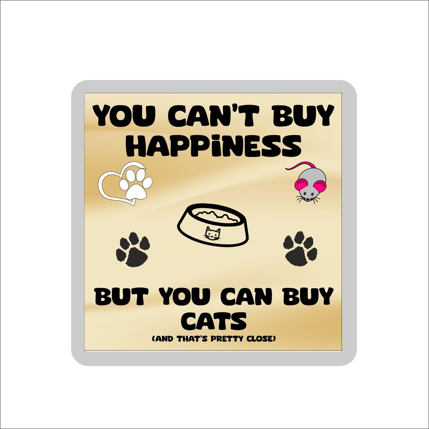 Cat Coaster Gift - You Can't Buy Happiness But You Can Buy * - Funny Cute Novelty Present