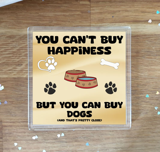 Dog Coaster Gift - You Can't Buy Happiness But You Can Buy * - Funny Cute Novelty Present