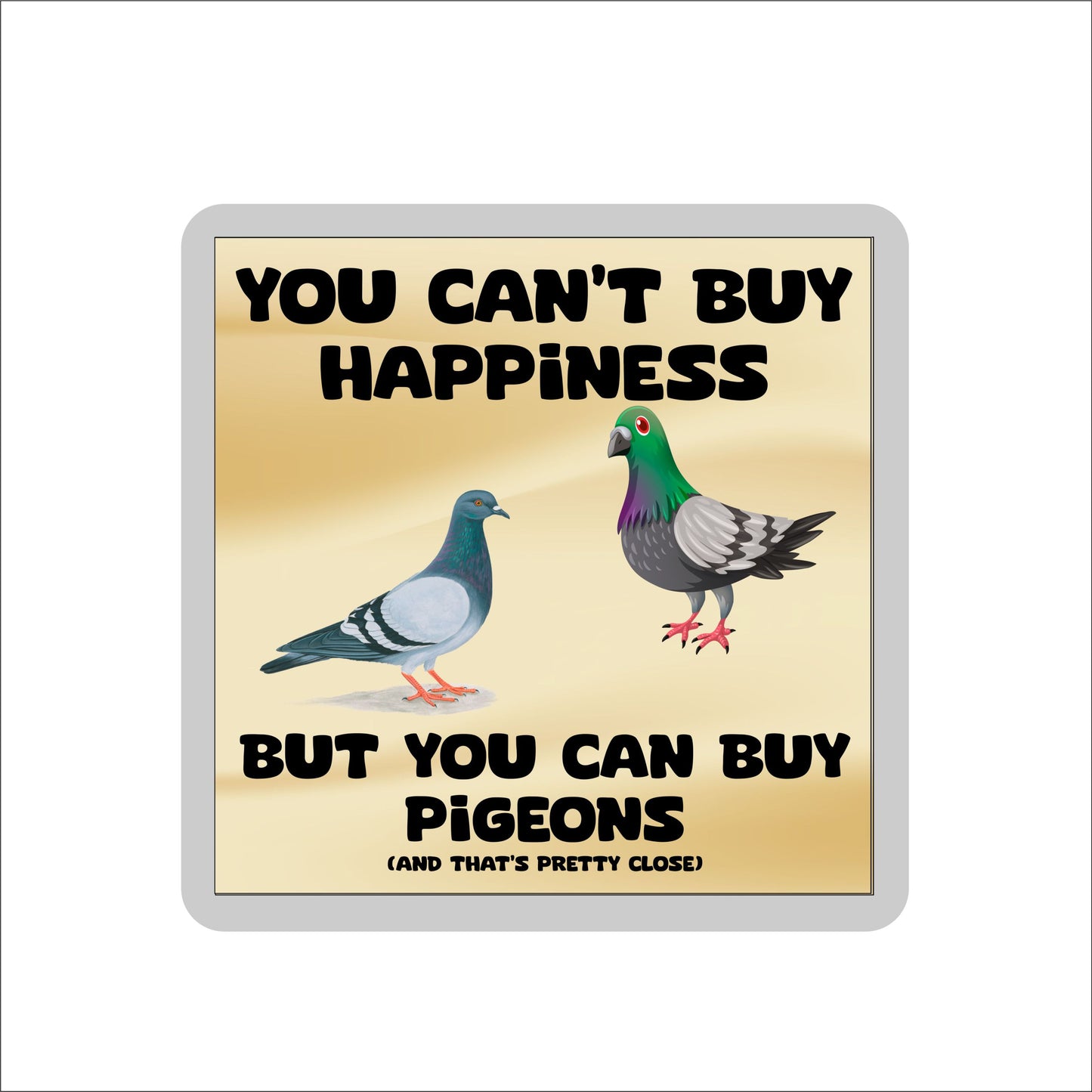 Pigeon Coaster Gift - You Can't Buy Happiness But You Can Buy * - Funny Cute Novelty Present