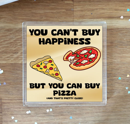 Pizza Coaster Gift - You Can't Buy Happiness But You Can Buy * - Funny Cute Novelty Present