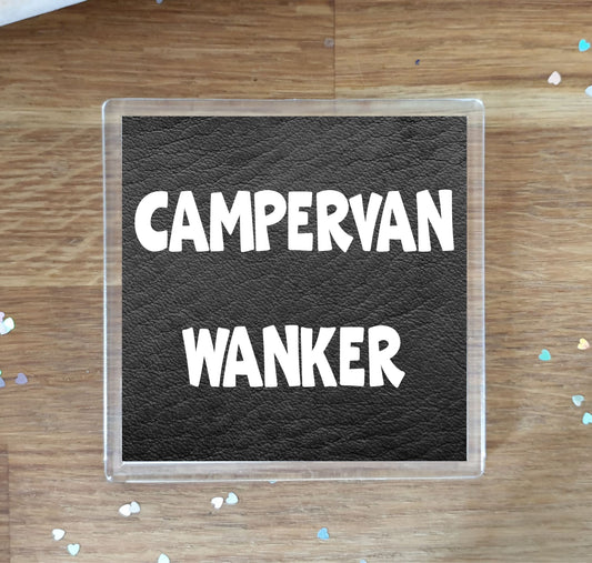 Camping Coaster Gift - Campervan Wanker - Funny Cheeky Rude Cute Novelty Present