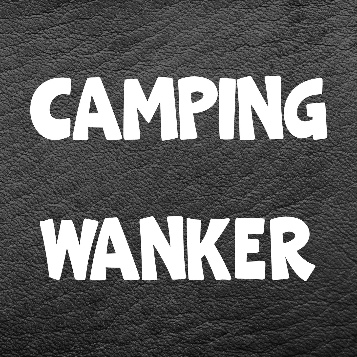 Camping Coaster Gift - Camping Wanker - Funny Cheeky Rude Cute Novelty Present