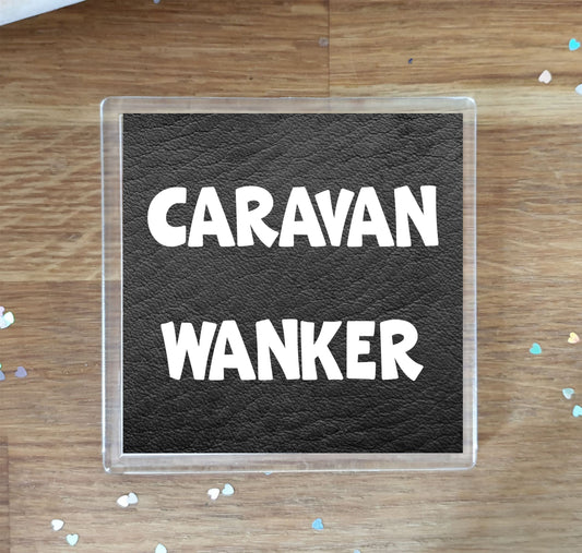 Camping Coaster Gift - Caravan Wanker - Funny Cheeky Rude Cute Novelty Present