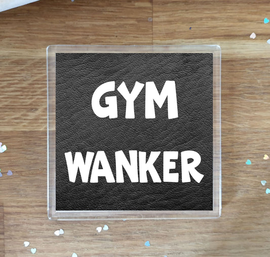 Gym Coaster Gift - Gym Wanker - Funny Cheeky Rude Cute Novelty Present