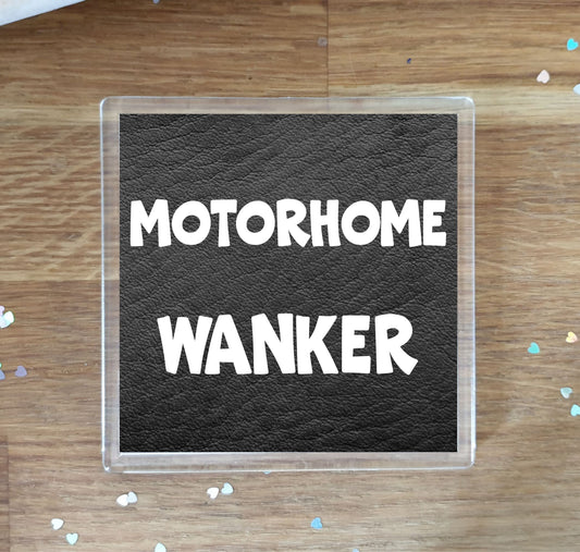 Camping Coaster Gift - Motorhome Wanker - Funny Cheeky Rude Cute Novelty Present