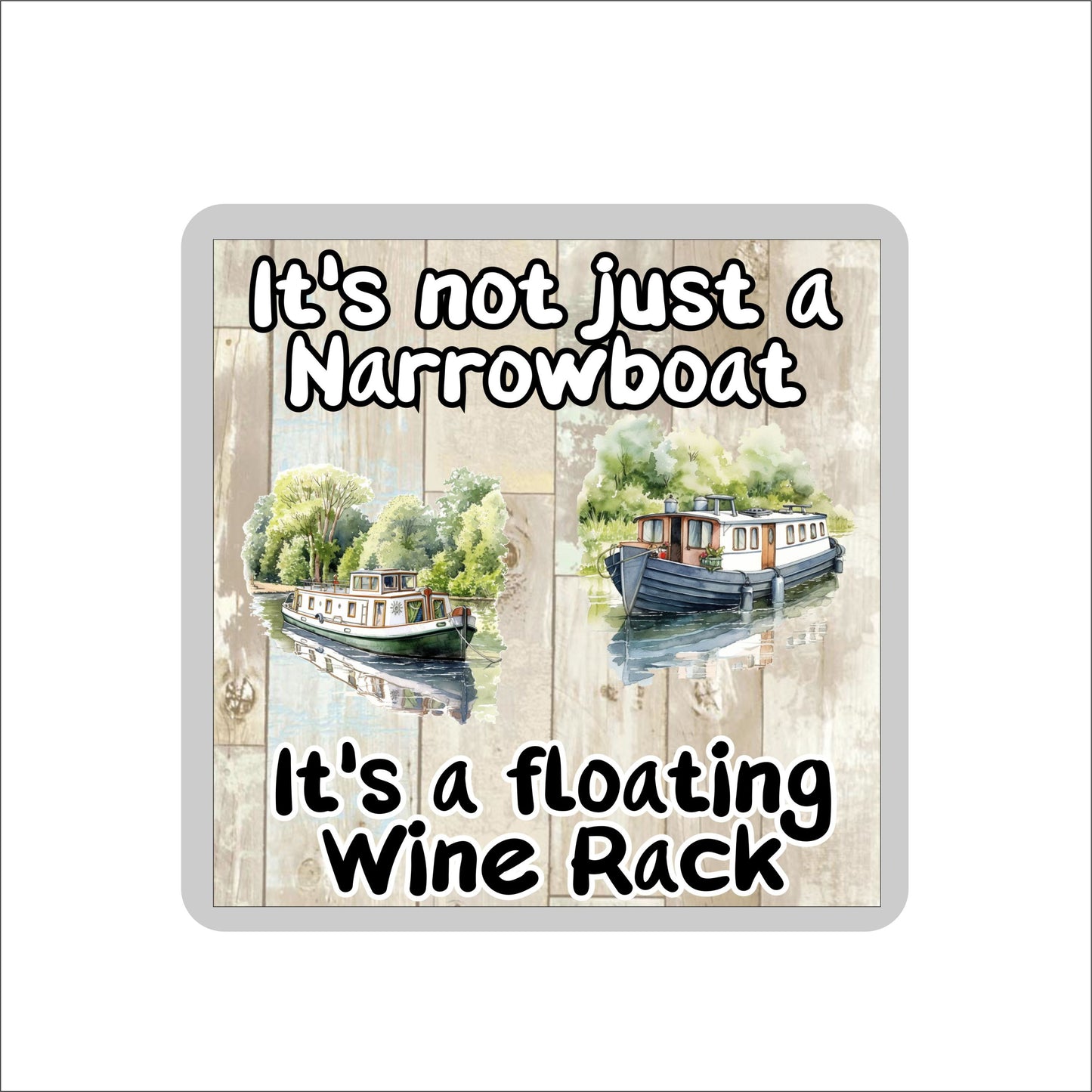 Narrowboat Coaster - It's Not Just A Narrowboat It's A Floating Wine Rack - Cute Fun Novelty Present