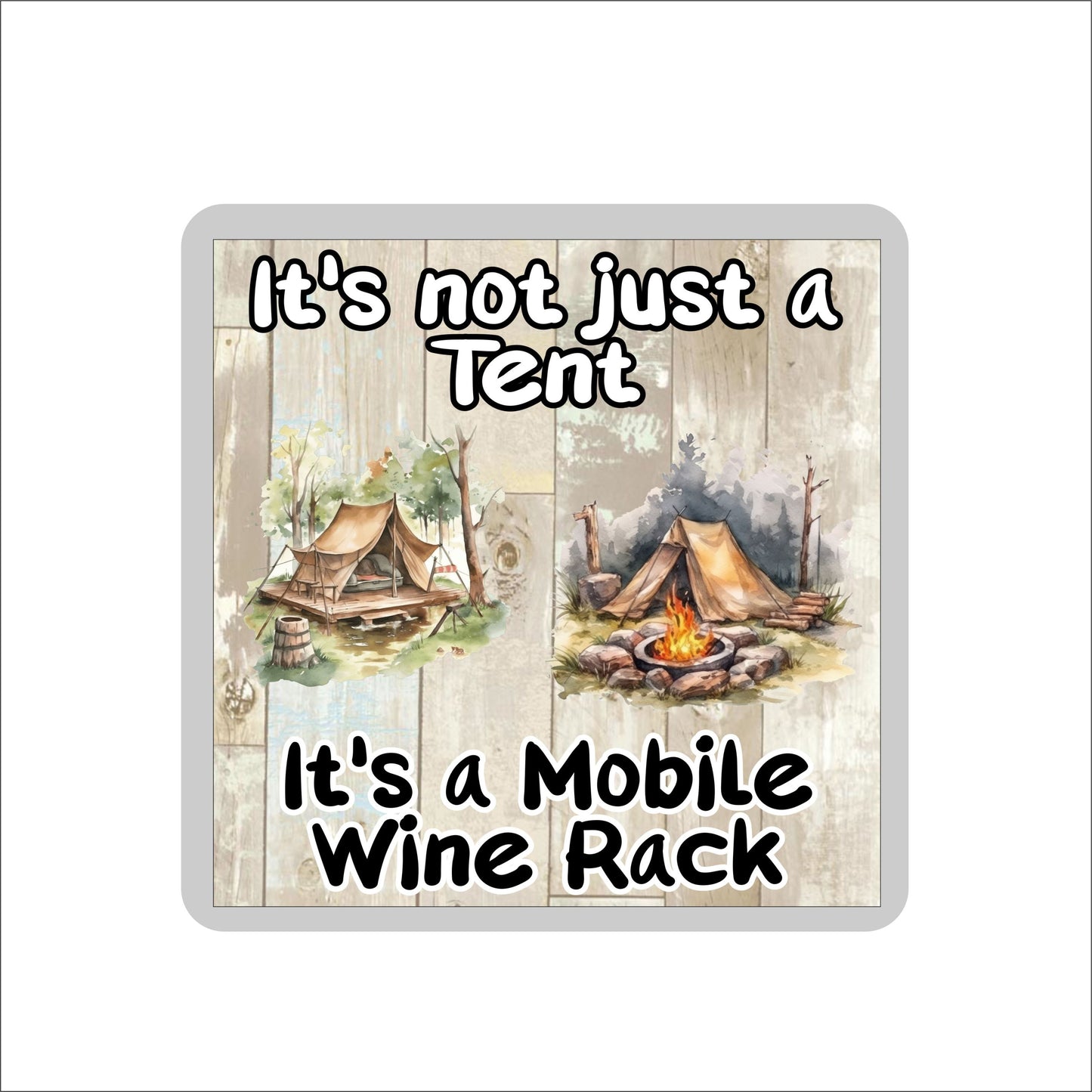 Camping Coaster - It's Not Just A Tent It's A Mobile Wine Rack - Cute Fun Novelty Present