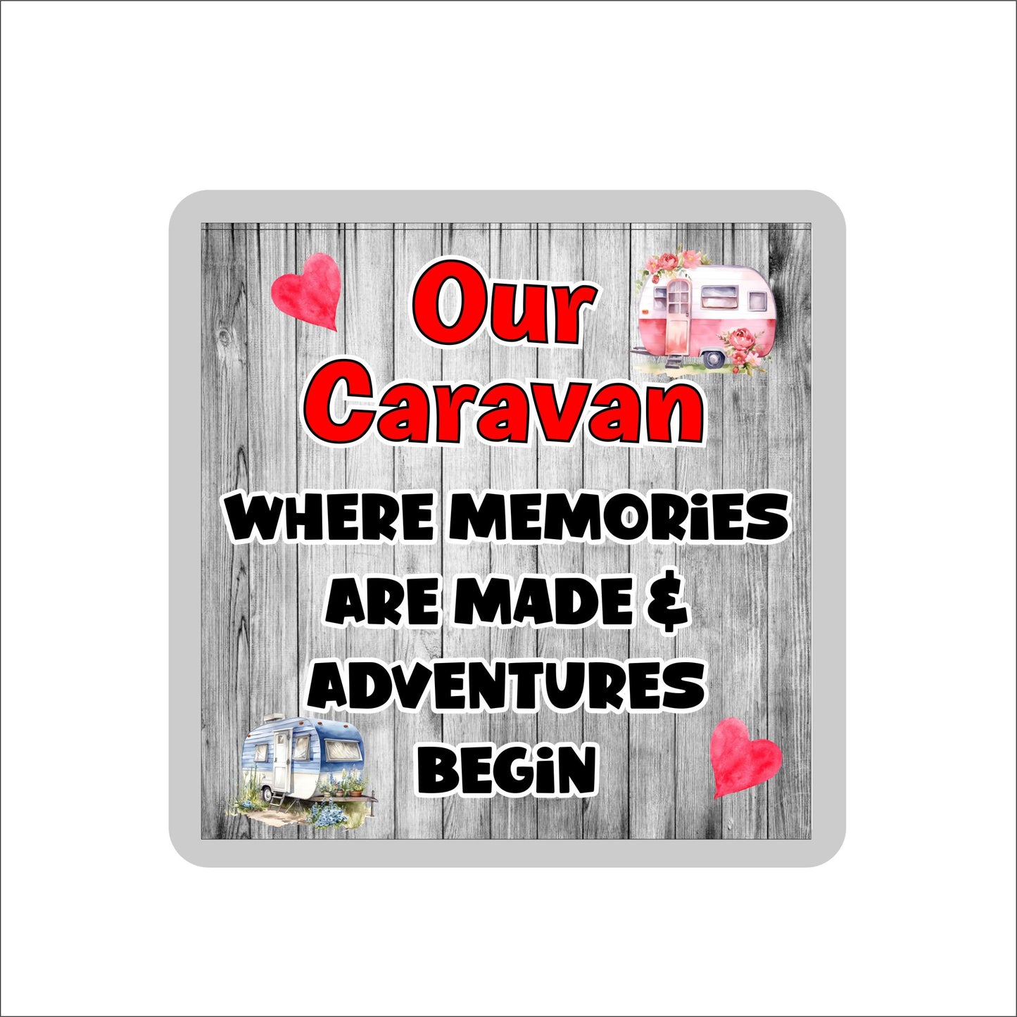 Caravan Coaster - Where Memories Are Made And Adventures Begin - Fun Novelty Holiday Birthday Gift
