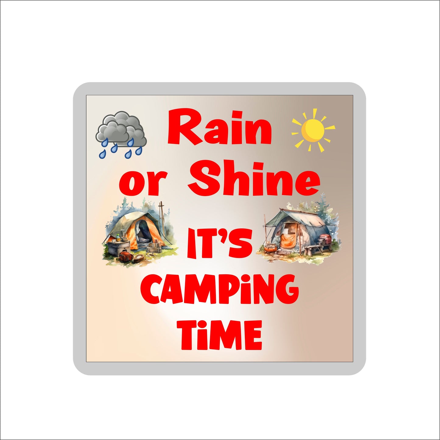 Fun Camping Coaster Gift - Rain Or Shine It's Camping Time - Cute Novelty Holiday Present