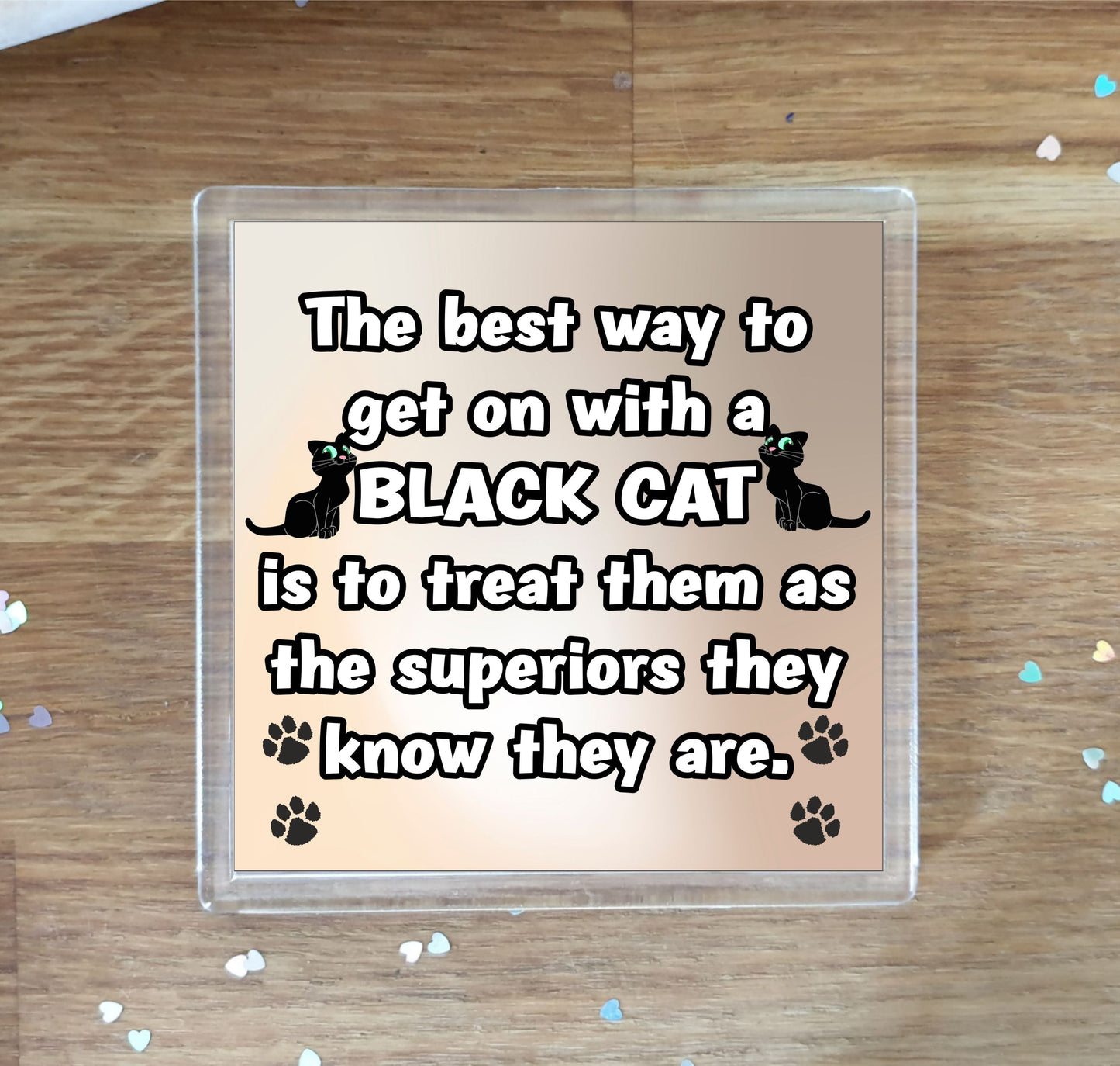 Black Cat Coaster Gift - The Best Way To Get On With A - Novelty Fun Cute Pet Owner Birthday Christmas Present