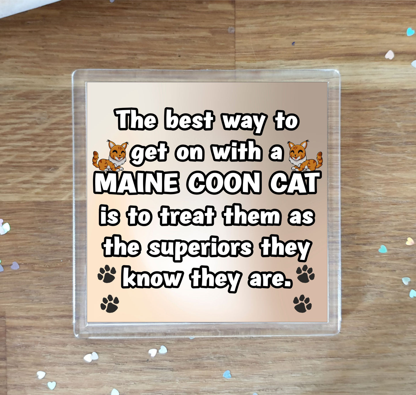 Maine Coon Cat Coaster Gift - The Best Way To Get On With A - Novelty Fun Cute Pet Owner Birthday Christmas Present