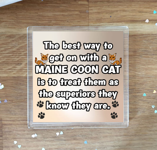 Maine Coon Cat Coaster Gift - The Best Way To Get On With A - Novelty Fun Cute Pet Owner Birthday Christmas Present