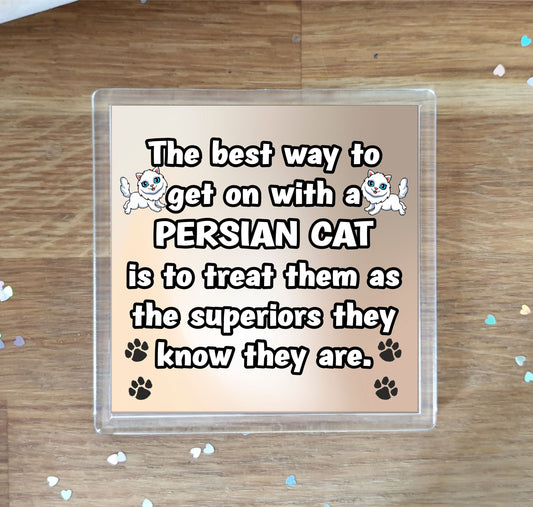 Persian Cat Coaster Gift - The Best Way To Get On With A - Novelty Fun Cute Pet Owner Birthday Christmas Present