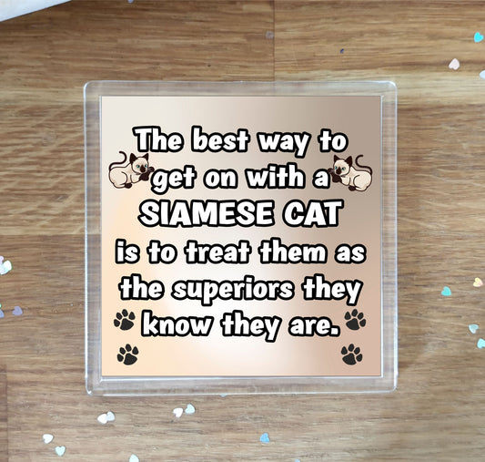 Siamese Cat Coaster Gift - The Best Way To Get On With A - Novelty Fun Cute Pet Owner Birthday Christmas Present