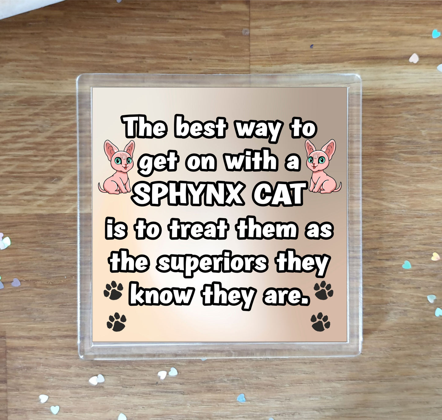 Sphynx Cat Coaster Gift - The Best Way To Get On With A - Novelty Fun Cute Pet Owner Birthday Christmas Present